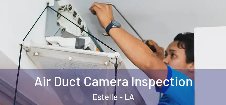  Air Duct Camera Inspection Estelle - LA