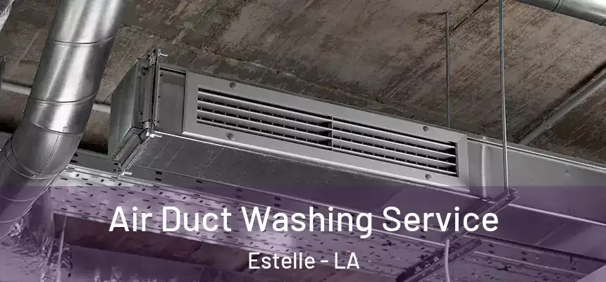 Air Duct Washing Service Estelle - LA