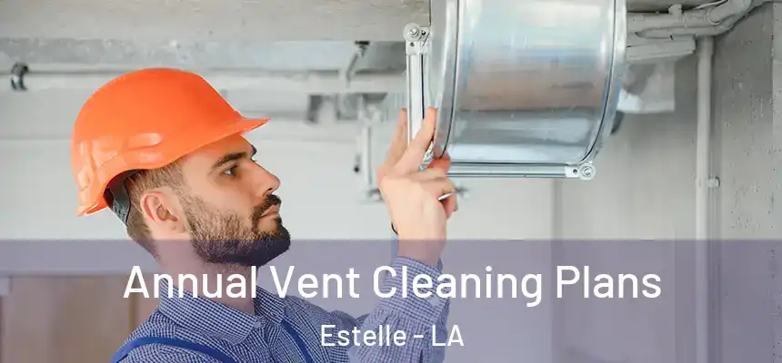  Annual Vent Cleaning Plans Estelle - LA