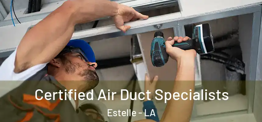  Certified Air Duct Specialists Estelle - LA