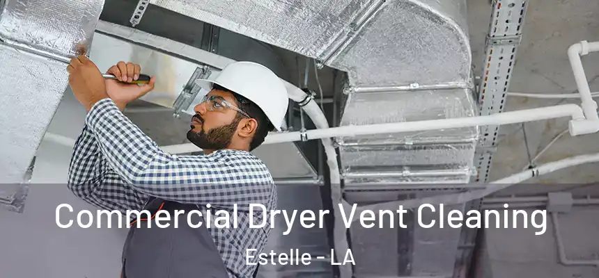  Commercial Dryer Vent Cleaning Estelle - LA