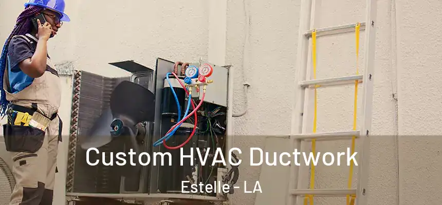  Custom HVAC Ductwork Estelle - LA