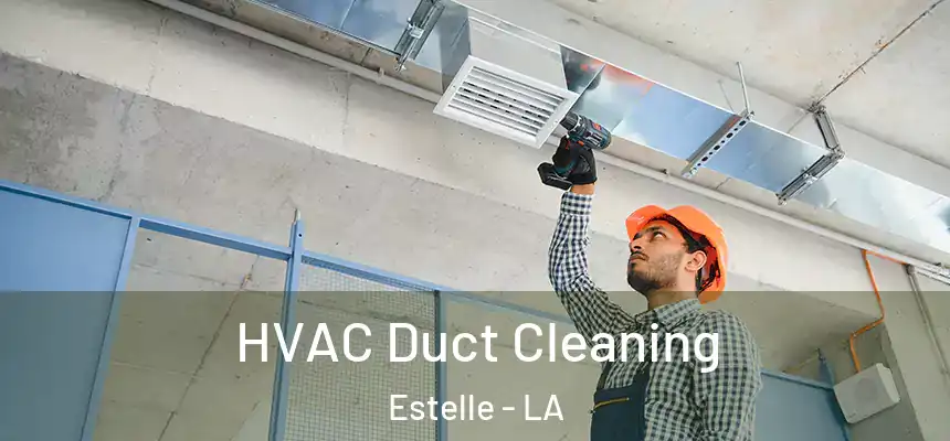  HVAC Duct Cleaning Estelle - LA