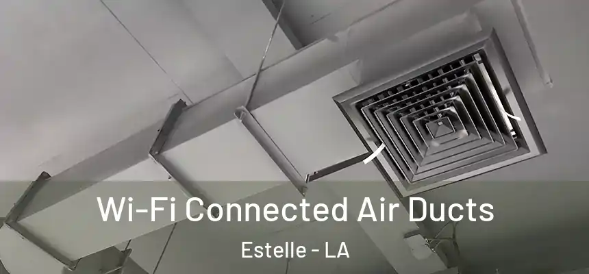 Wi-Fi Connected Air Ducts Estelle - LA